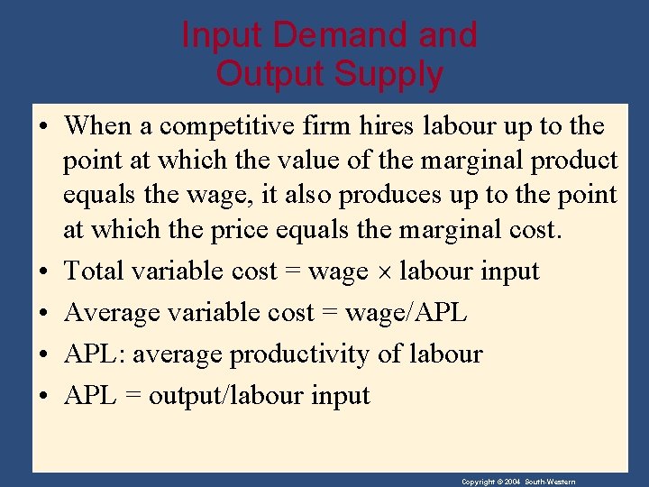 Input Demand Output Supply • When a competitive firm hires labour up to the