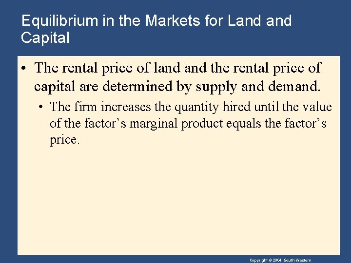 Equilibrium in the Markets for Land Capital • The rental price of land the