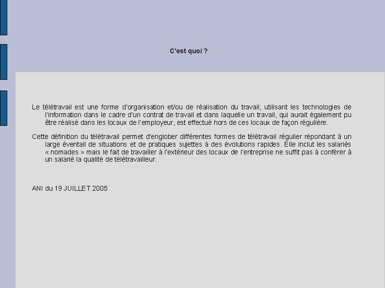 C'est quoi ? Le télétravail est une forme d’organisation et/ou de réalisation du travail,