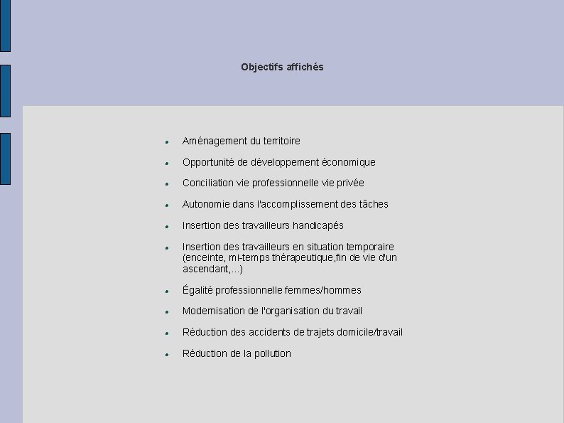 Objectifs affichés Aménagement du territoire Opportunité de développement économique Conciliation vie professionnelle vie privée