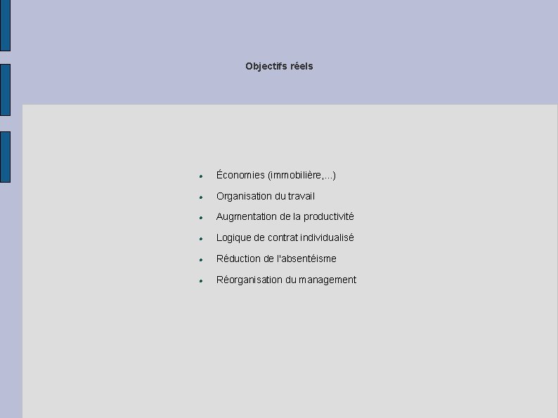 Objectifs réels Économies (immobilière, . . . ) Organisation du travail Augmentation de la
