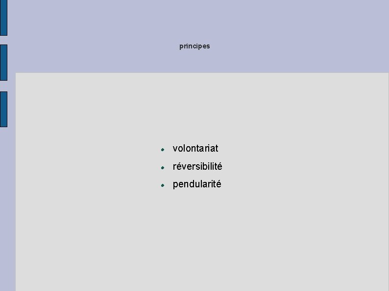 principes volontariat réversibilité pendularité 