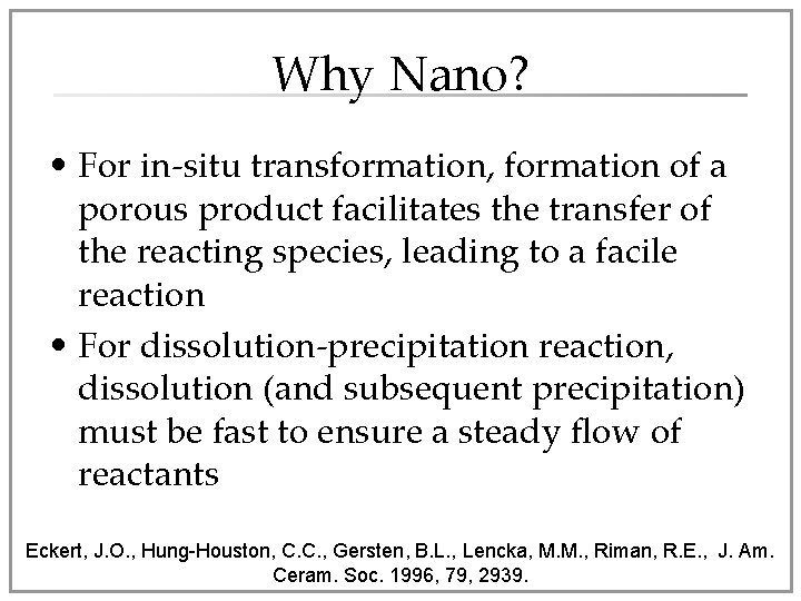 Why Nano? • For in-situ transformation, formation of a porous product facilitates the transfer