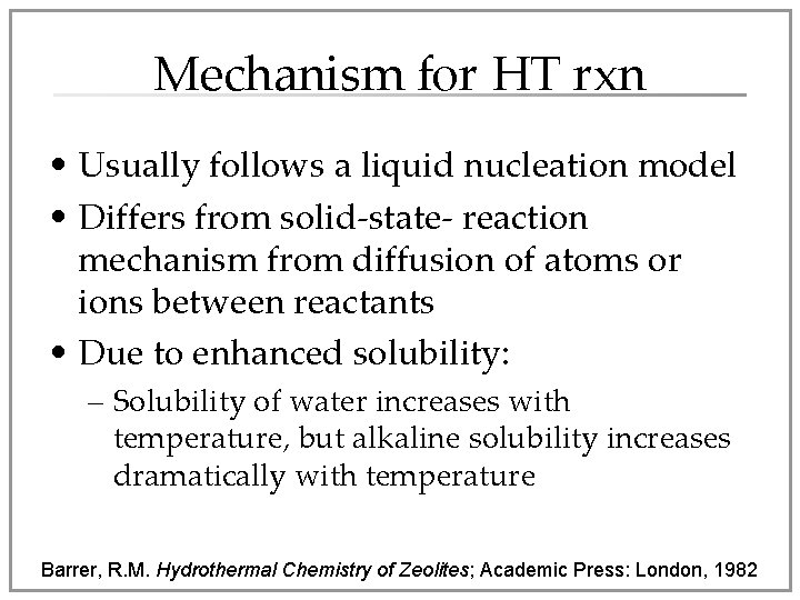 Mechanism for HT rxn • Usually follows a liquid nucleation model • Differs from