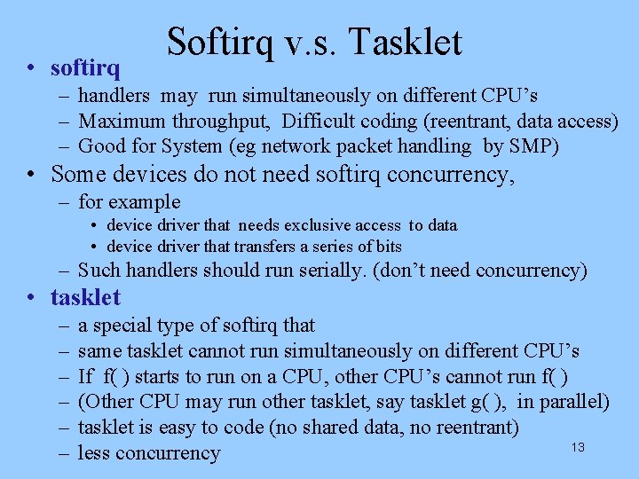  • softirq Softirq v. s. Tasklet – handlers may run simultaneously on different
