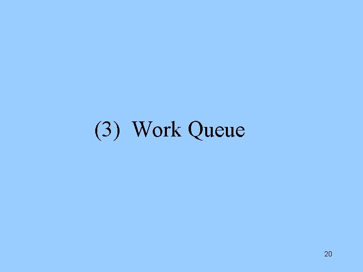 (3) Work Queue 20 