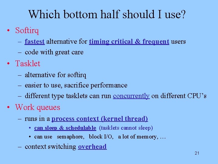 Which bottom half should I use? • Softirq – fastest alternative for timing critical