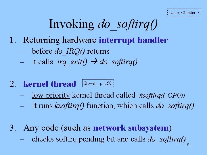 Love, Chapter 7 Invoking do_softirq() 1. Returning hardware interrupt handler – before do_IRQ() returns