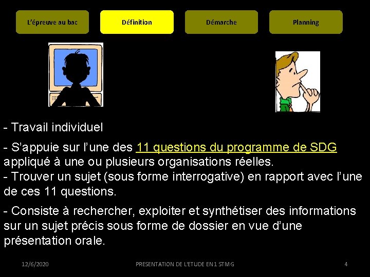 L’épreuve au bac Définition Démarche Planning - Travail individuel - S’appuie sur l’une des