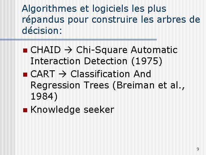 Algorithmes et logiciels les plus répandus pour construire les arbres de décision: CHAID Chi-Square