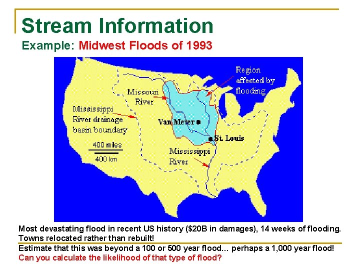 Stream Information Example: Midwest Floods of 1993 Most devastating flood in recent US history
