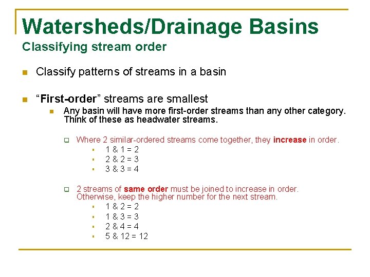 Watersheds/Drainage Basins Classifying stream order n Classify patterns of streams in a basin n