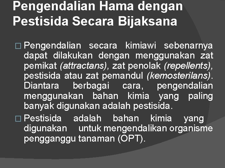 Pengendalian Hama dengan Pestisida Secara Bijaksana � Pengendalian secara kimiawi sebenarnya dapat dilakukan dengan