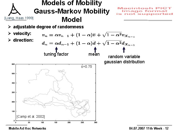 Models of Mobility Gauss-Markov Mobility [Liang, Haas 1999] Model Ø adjustable degree of randomness