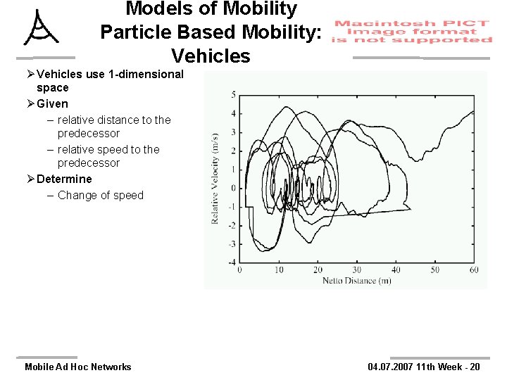 Models of Mobility Particle Based Mobility: Vehicles Ø Vehicles use 1 -dimensional space Ø