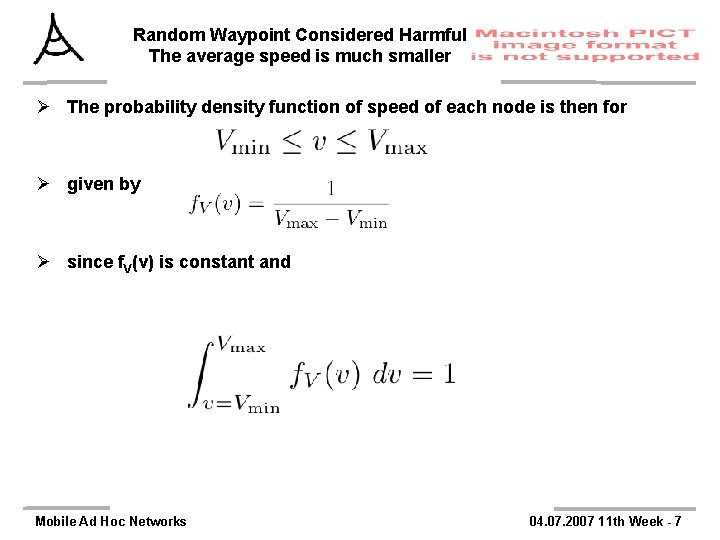 Random Waypoint Considered Harmful The average speed is much smaller Ø The probability density