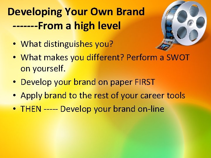 Developing Your Own Brand -------From a high level • What distinguishes you? • What