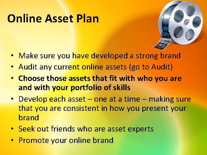 Online Asset Plan • Make sure you have developed a strong brand • Audit