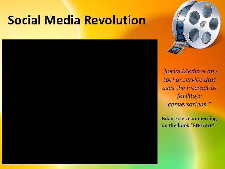Social Media Revolution “Social Media is any tool or service that uses the Internet