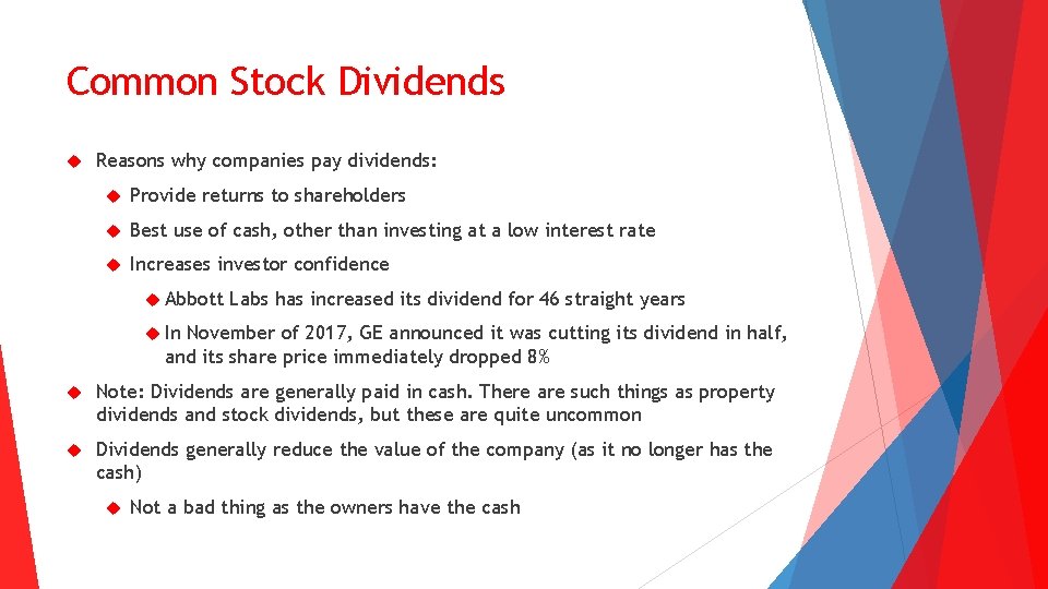 Common Stock Dividends Reasons why companies pay dividends: Provide returns to shareholders Best use