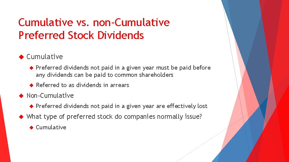 Cumulative vs. non-Cumulative Preferred Stock Dividends Cumulative Preferred dividends not paid in a given