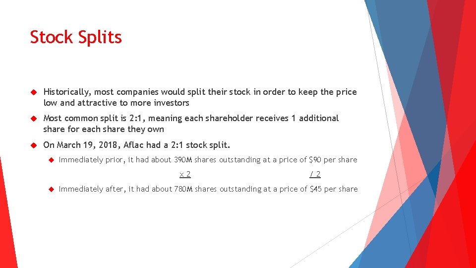 Stock Splits Historically, most companies would split their stock in order to keep the