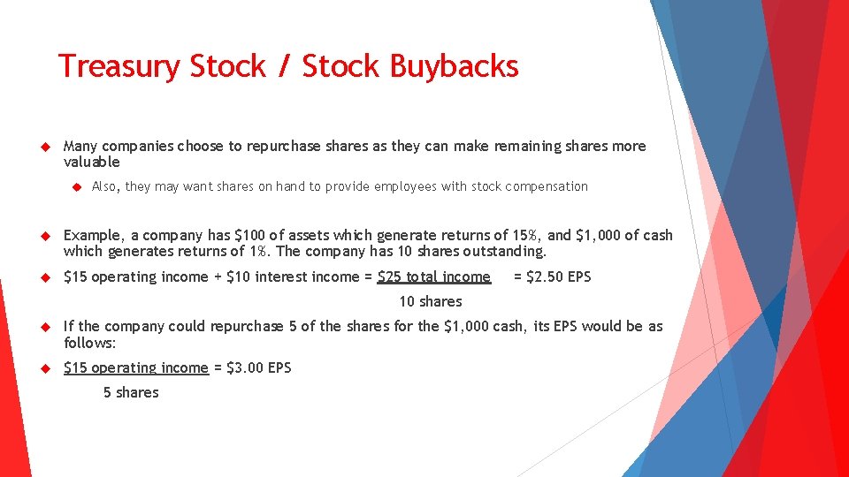 Treasury Stock / Stock Buybacks Many companies choose to repurchase shares as they can
