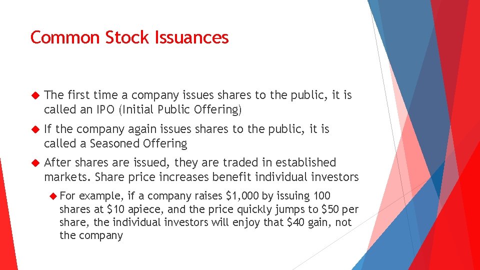 Common Stock Issuances The first time a company issues shares to the public, it