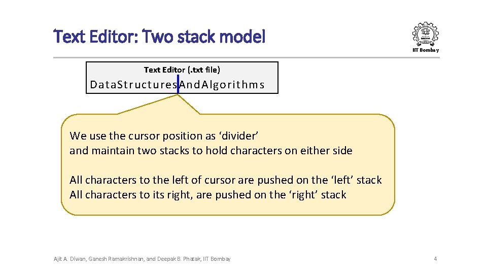 Text Editor: Two stack model IIT Bombay Text Editor (. txt file) Data. Structures.