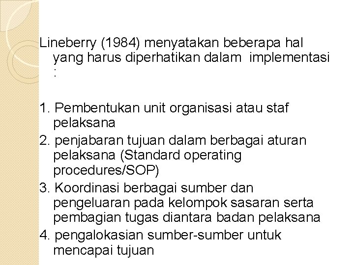 Lineberry (1984) menyatakan beberapa hal yang harus diperhatikan dalam implementasi : 1. Pembentukan unit