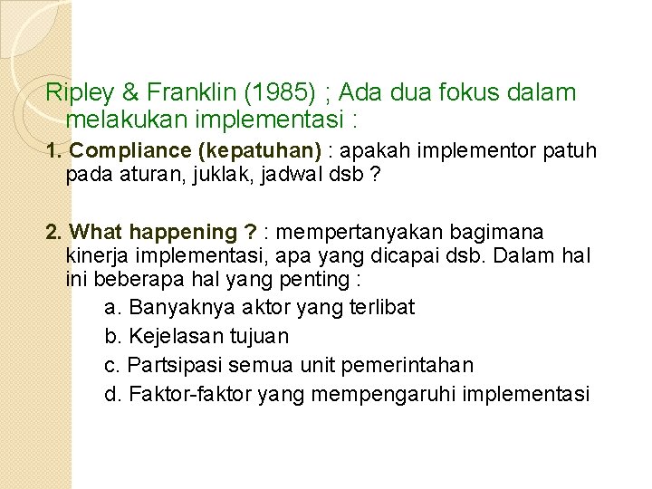 Ripley & Franklin (1985) ; Ada dua fokus dalam melakukan implementasi : 1. Compliance Ripley & Franklin (1985) ; Ada dua fokus dalam melakukan implementasi : 1. Compliance
