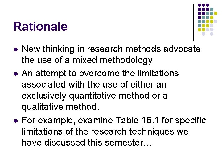 Rationale l l l New thinking in research methods advocate the use of a