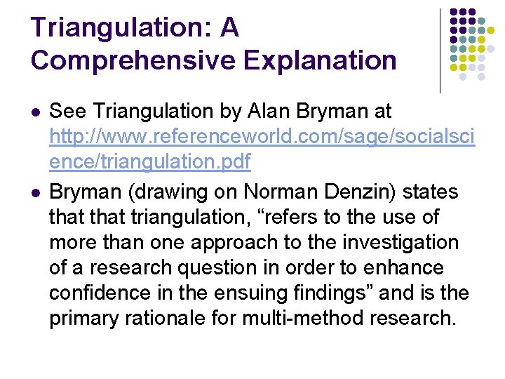 Triangulation: A Comprehensive Explanation l l See Triangulation by Alan Bryman at http: //www.