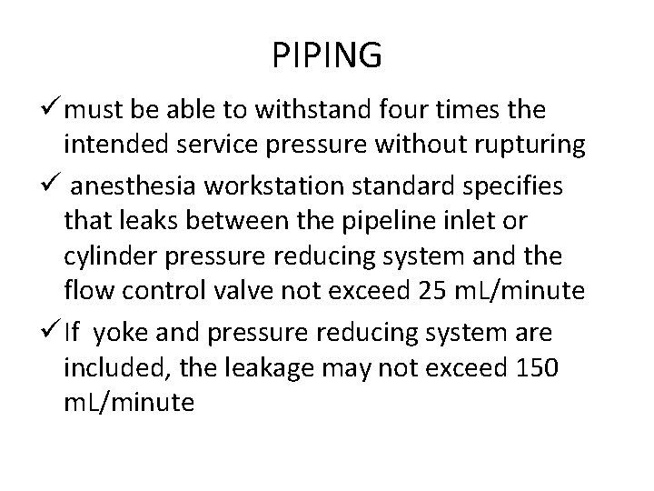 PIPING ü must be able to withstand four times the intended service pressure without