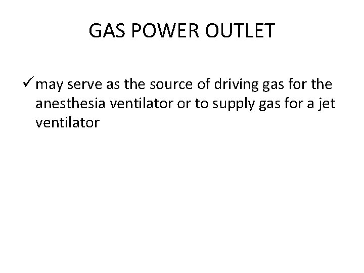 GAS POWER OUTLET ü may serve as the source of driving gas for the