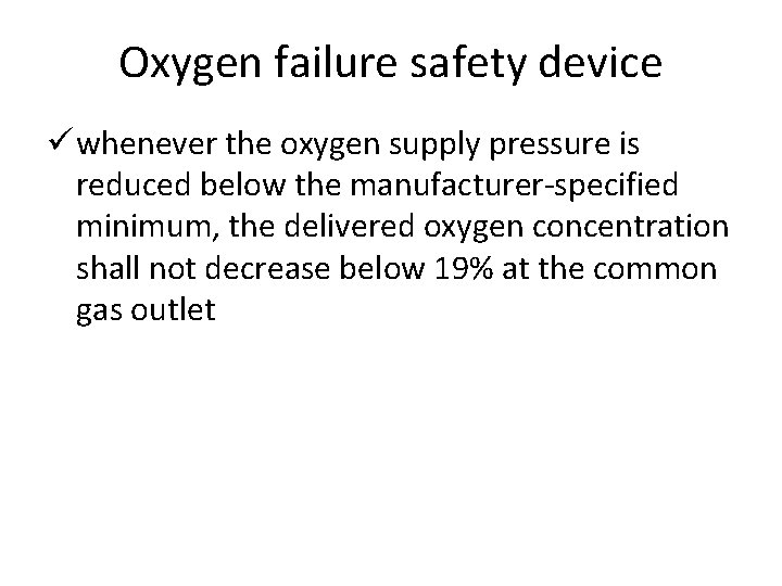 Oxygen failure safety device ü whenever the oxygen supply pressure is reduced below the