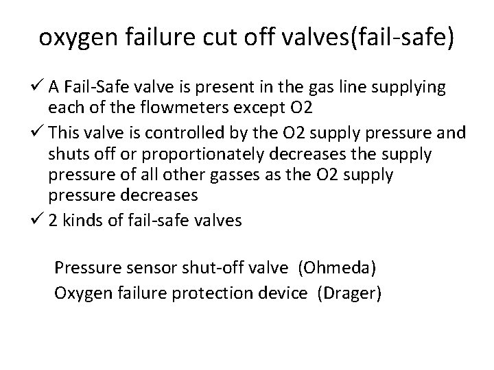 oxygen failure cut off valves(fail-safe) ü A Fail-Safe valve is present in the gas