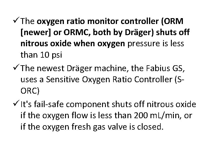 ü The oxygen ratio monitor controller (ORM [newer] or ORMC, both by Dräger) shuts