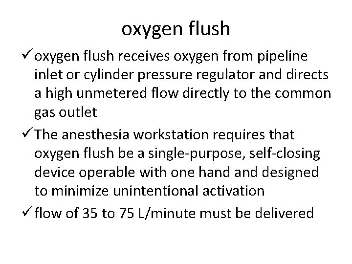 oxygen flush ü oxygen flush receives oxygen from pipeline inlet or cylinder pressure regulator