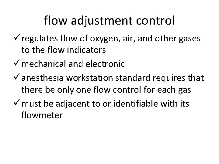 flow adjustment control ü regulates flow of oxygen, air, and other gases to the