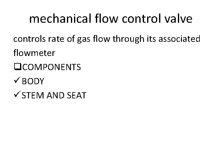 mechanical flow control valve controls rate of gas flow through its associated flowmeter q.