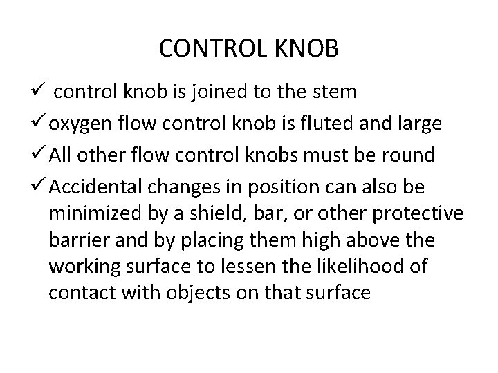 CONTROL KNOB ü control knob is joined to the stem ü oxygen flow control