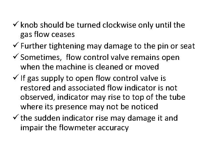 ü knob should be turned clockwise only until the gas flow ceases ü Further