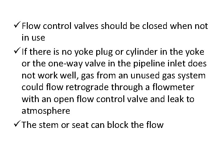 ü Flow control valves should be closed when not in use ü If there