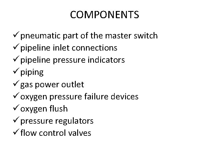 COMPONENTS ü pneumatic part of the master switch ü pipeline inlet connections ü pipeline