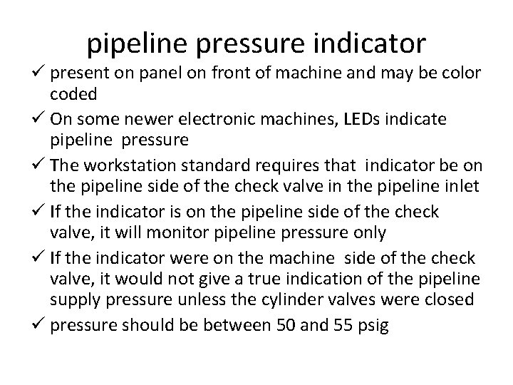 pipeline pressure indicator ü present on panel on front of machine and may be