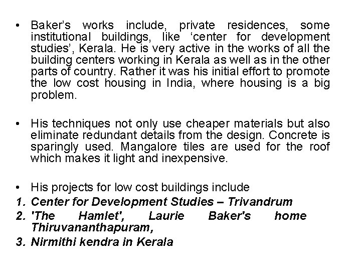  • Baker’s works include, private residences, some institutional buildings, like ‘center for development