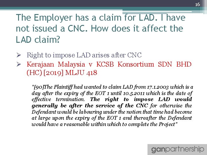 16 The Employer has a claim for LAD. I have not issued a CNC.