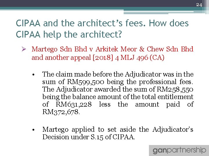 24 CIPAA and the architect’s fees. How does CIPAA help the architect? Ø Martego