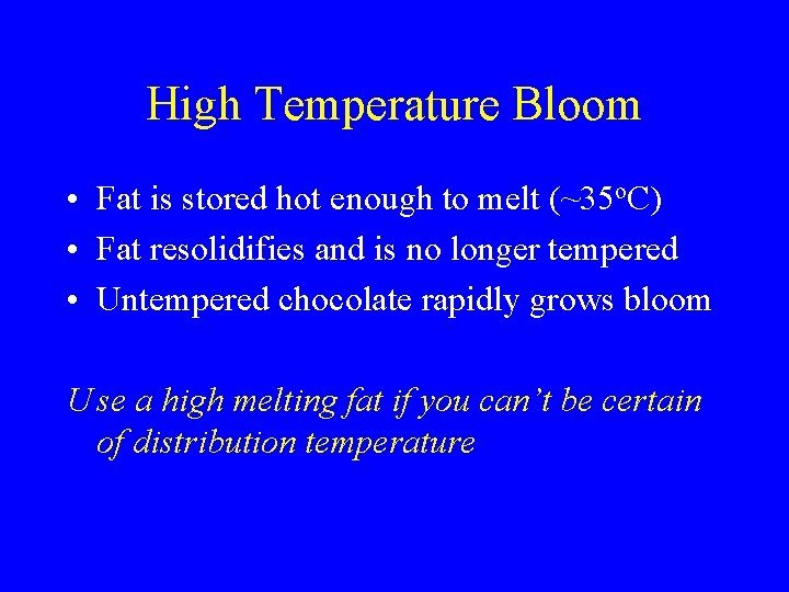 High Temperature Bloom • Fat is stored hot enough to melt (~35 o. C)